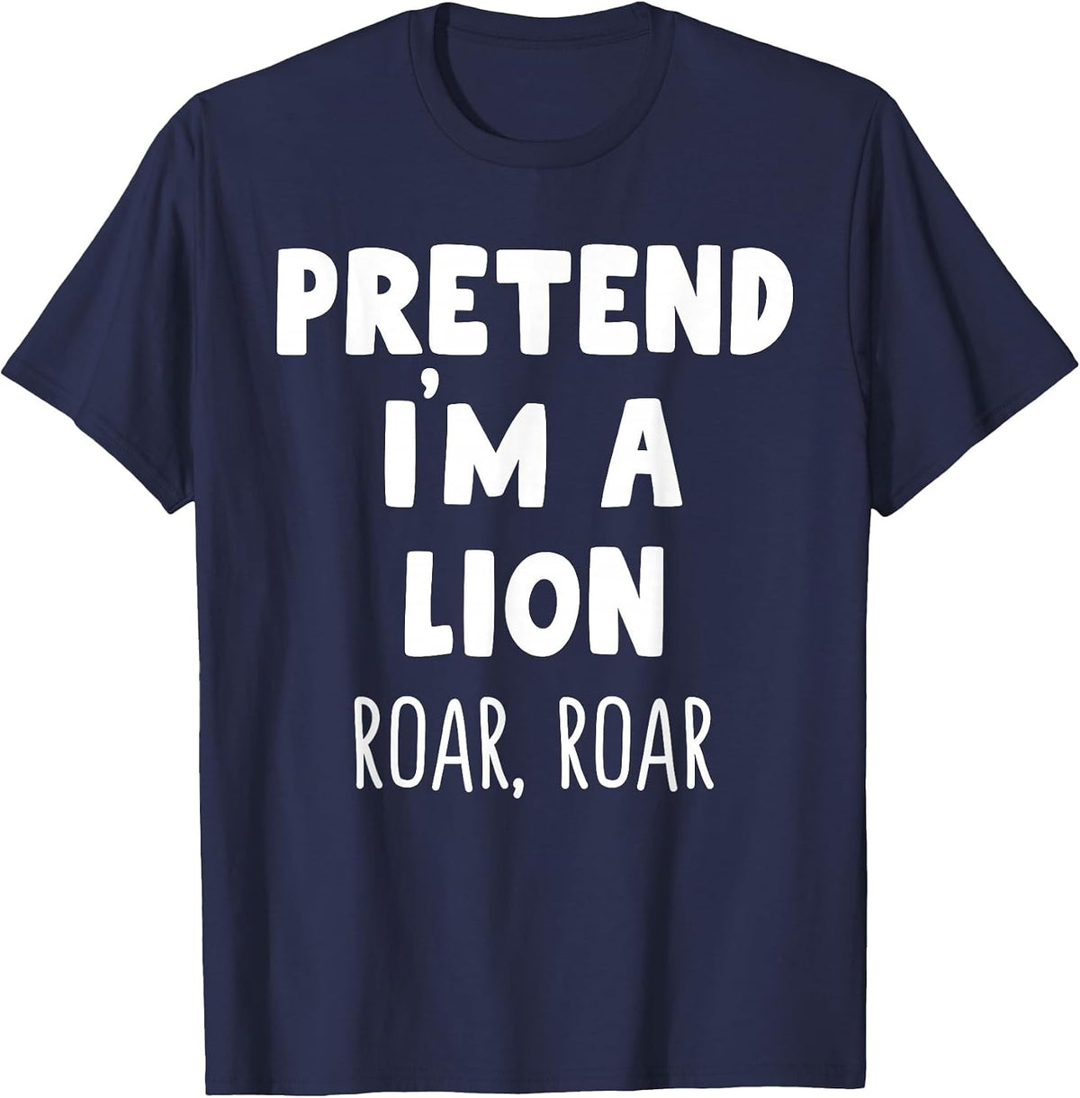 Pretend I'm A Lion Roar Halloween Costume Funny Zookeeper T-Shirt - Navy Blue