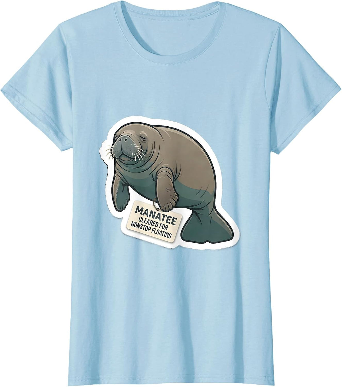 Manatee Cleared For Nonstop Floating Funny Sea Animal Lover T-Shirt - Baby Blue