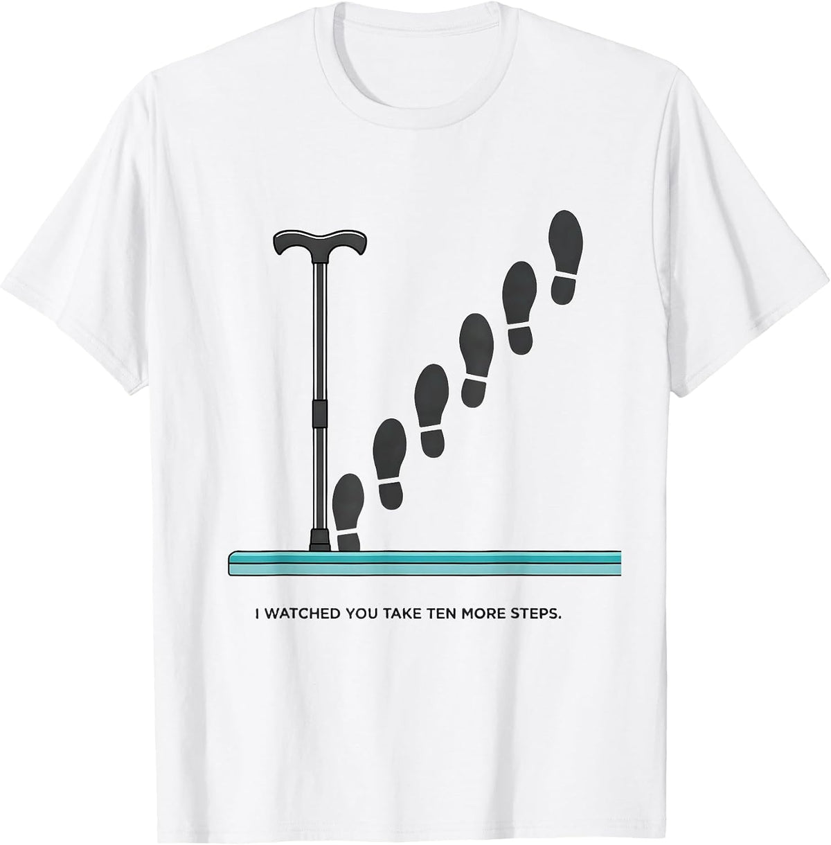 Men's I Watched You Take Ten More Steps Funny Physical Therapist T-Shirt - White