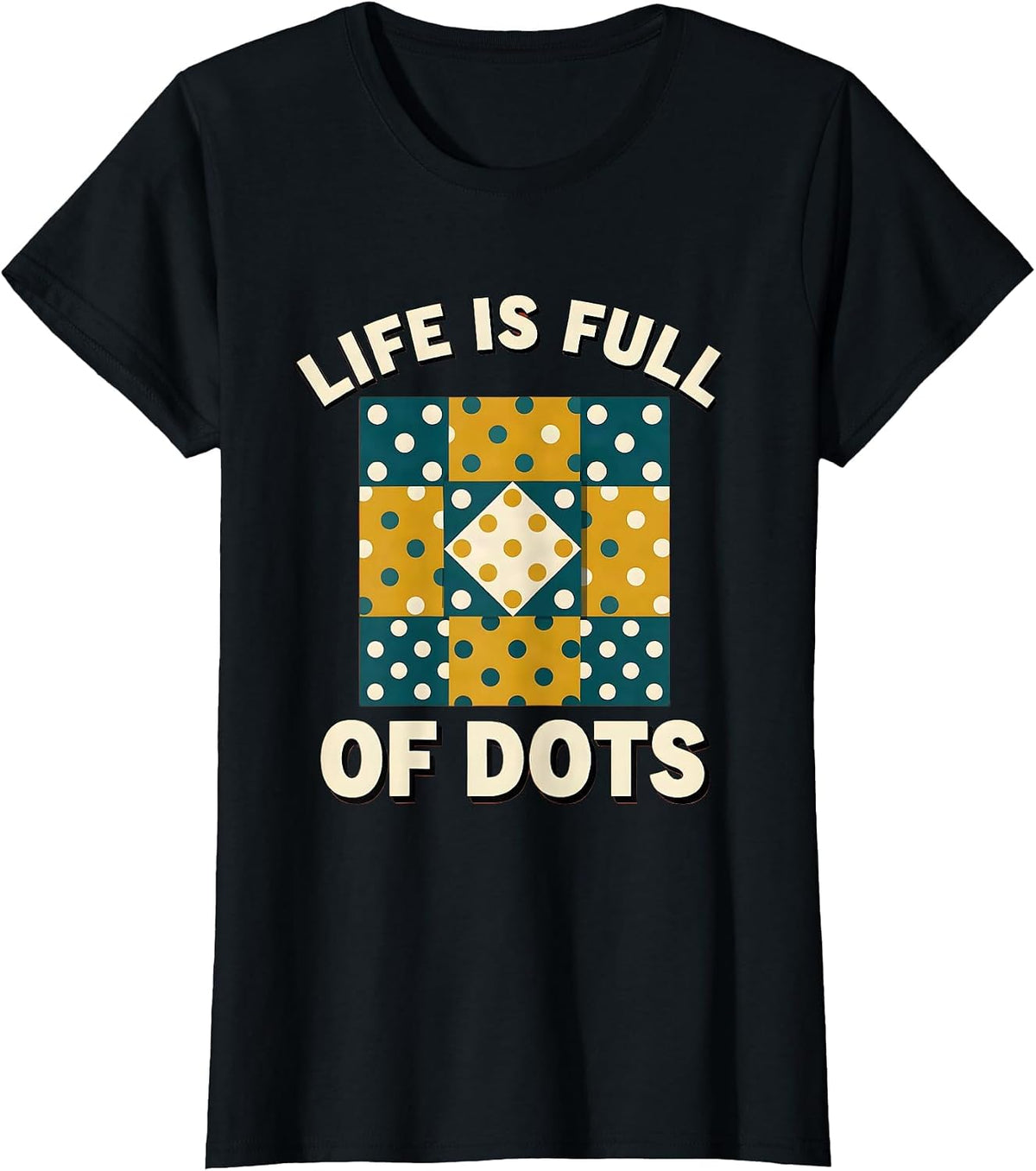 Life Is Full of Dots Positive Mindset Design T-Shirt - Black