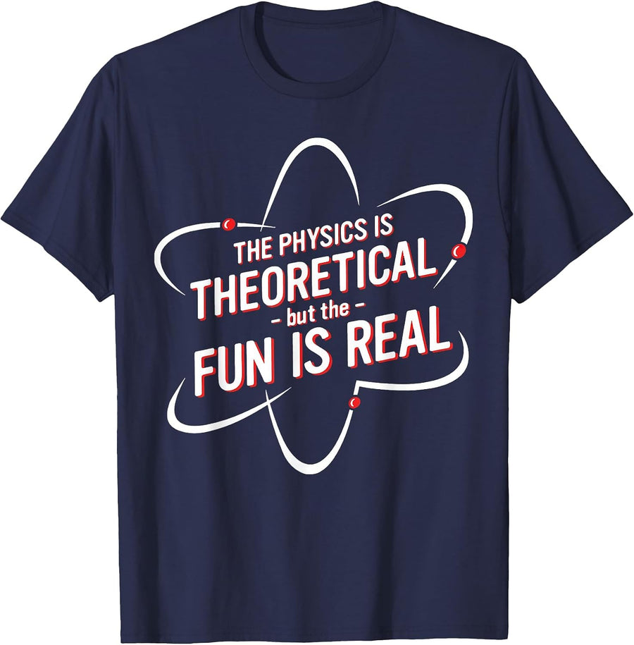 The Physics is Theoretical but the Fun is Real No Way T-Shirt - Navy Blue