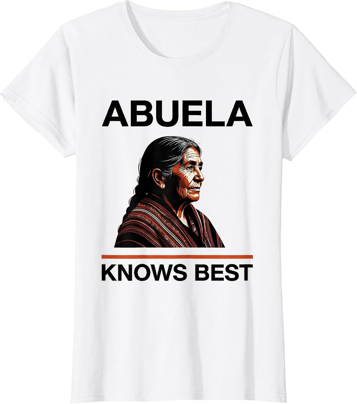 Abuela Knows Best Mexican Grandmother Design T-Shirt - White