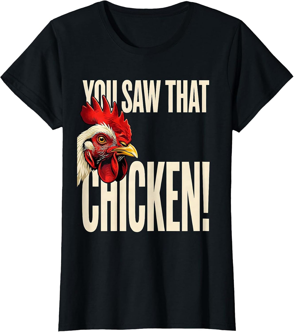 You Saw That — Chicken! Funny Chicken Lover Novelty Humor T-Shirt - Black