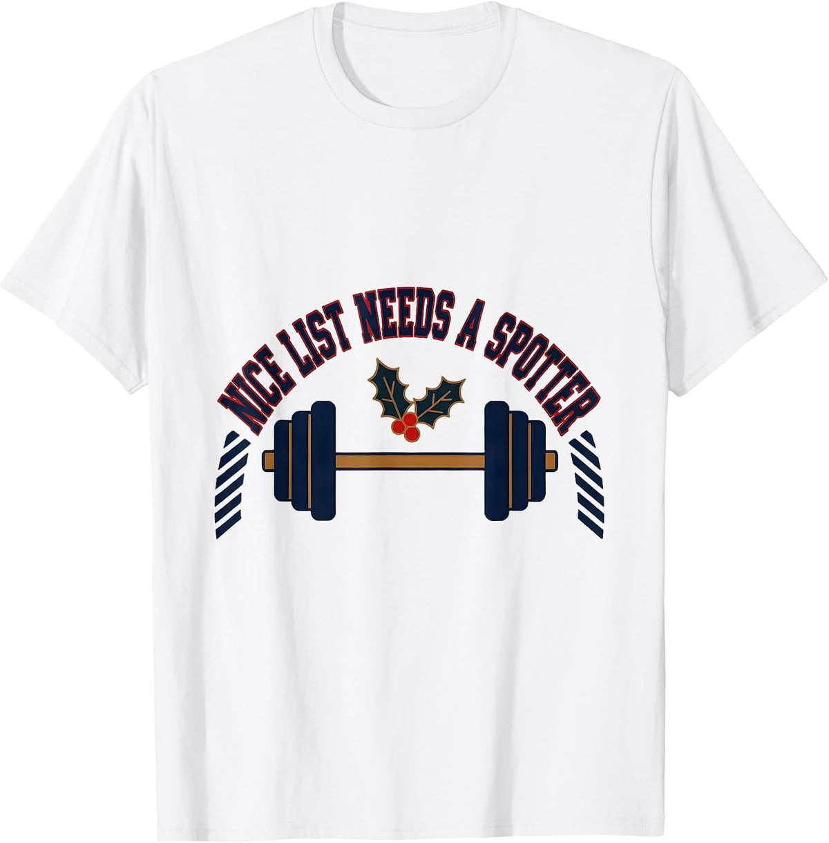 Men's Nice List Needs A Spotter Funny Christmas Gym Workout T-Shirt - White