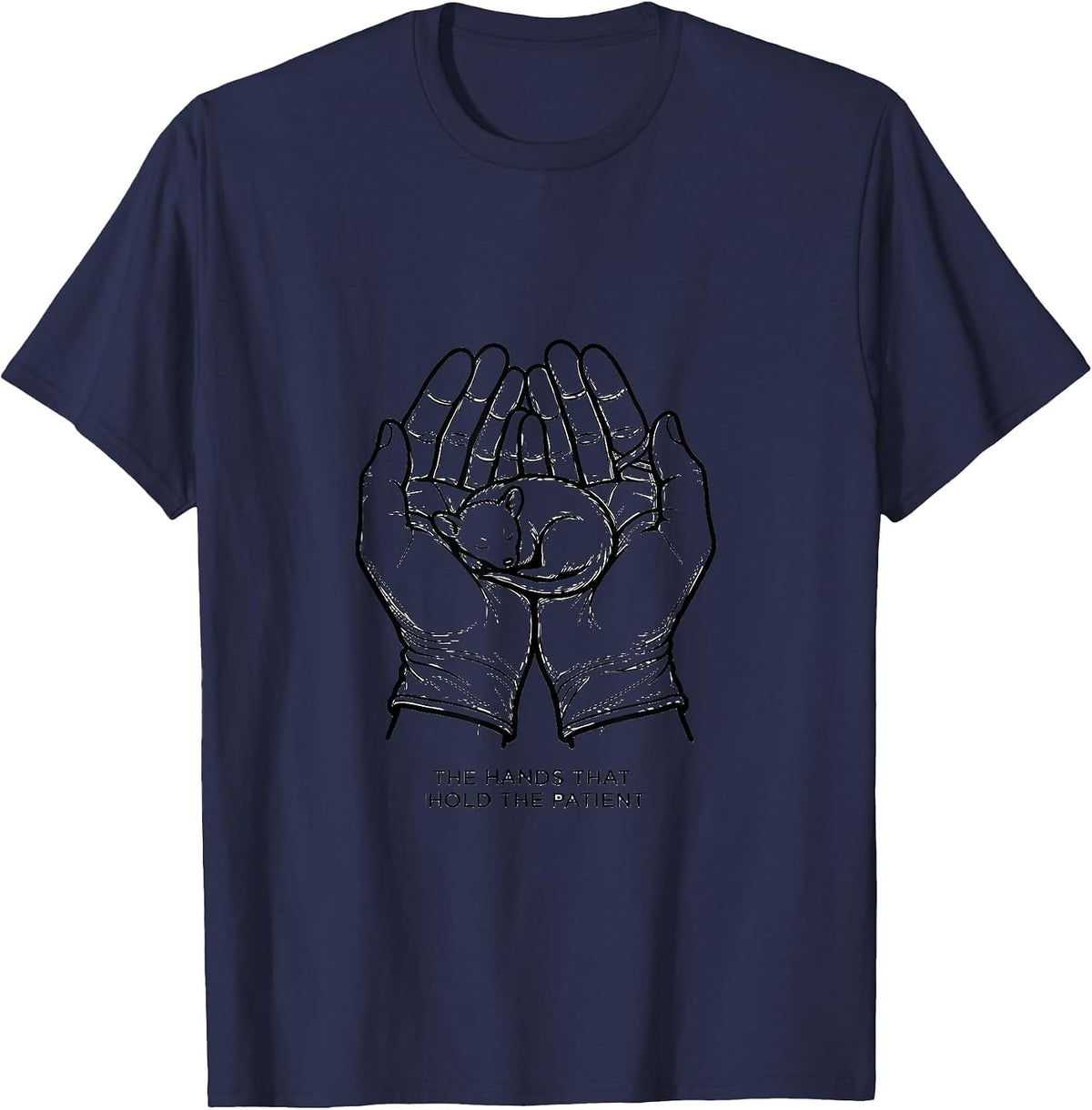 The Hands That Hold The Patient Funny Vet Tech Veterinary T-Shirt - Navy Blue