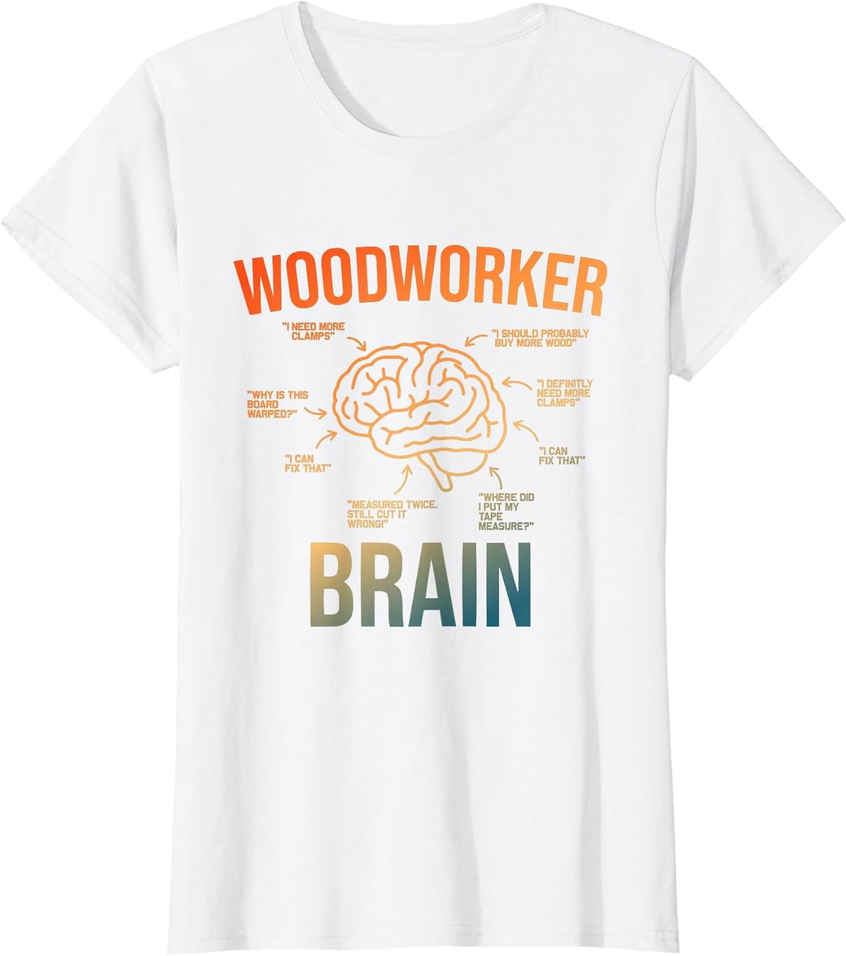 Woodworker Brain Design Men Women Funny Woodworking Humor T-Shirt - White