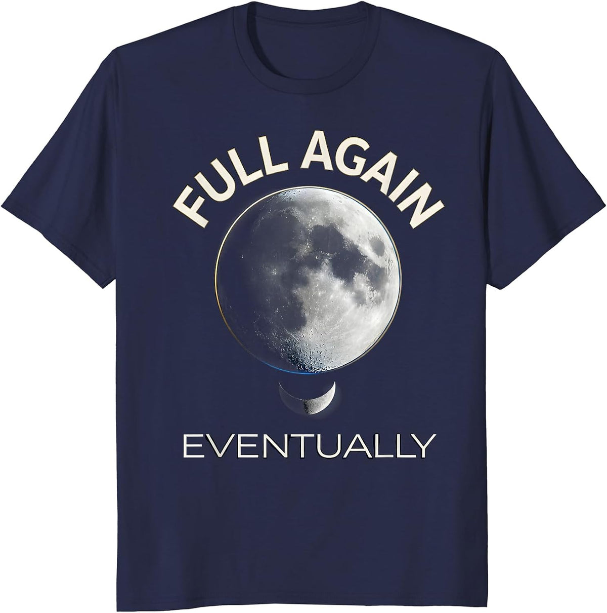 Men's Full Again Eventually Cosmic Moon Phase Astronomy Lover T-Shirt - Navy Blue