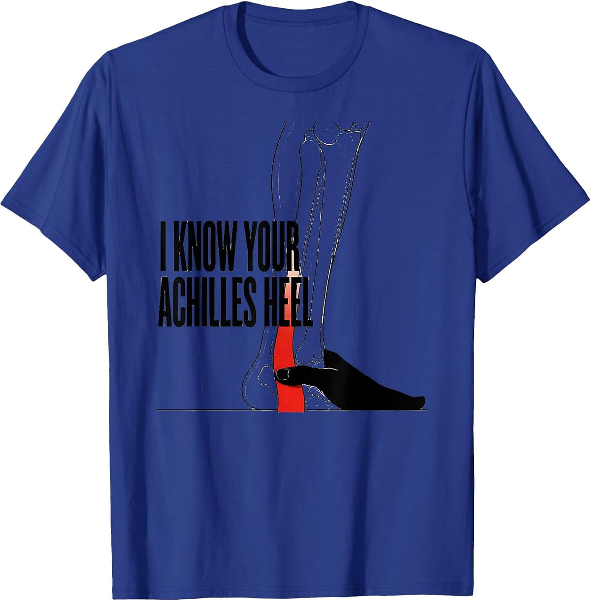 I Know Your Achilles Heel Funny Physical Therapist PT Gift T-Shirt - Royal Blue