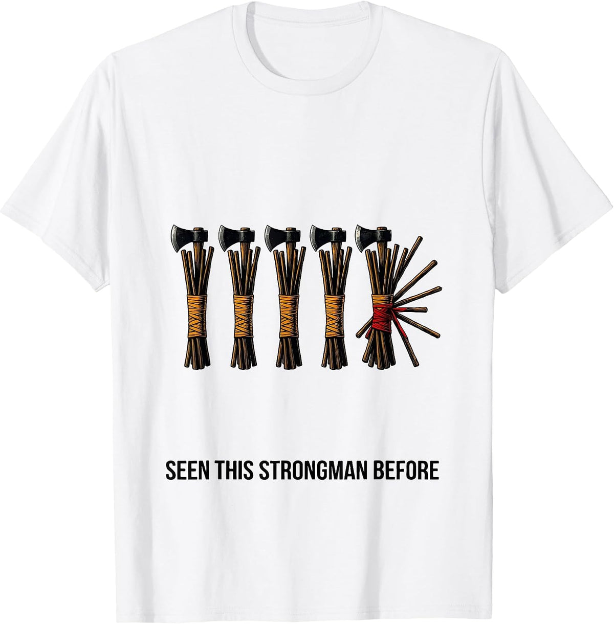 Men's Seen This Strongman Before Funny History Buff Sarcastic T-Shirt - White