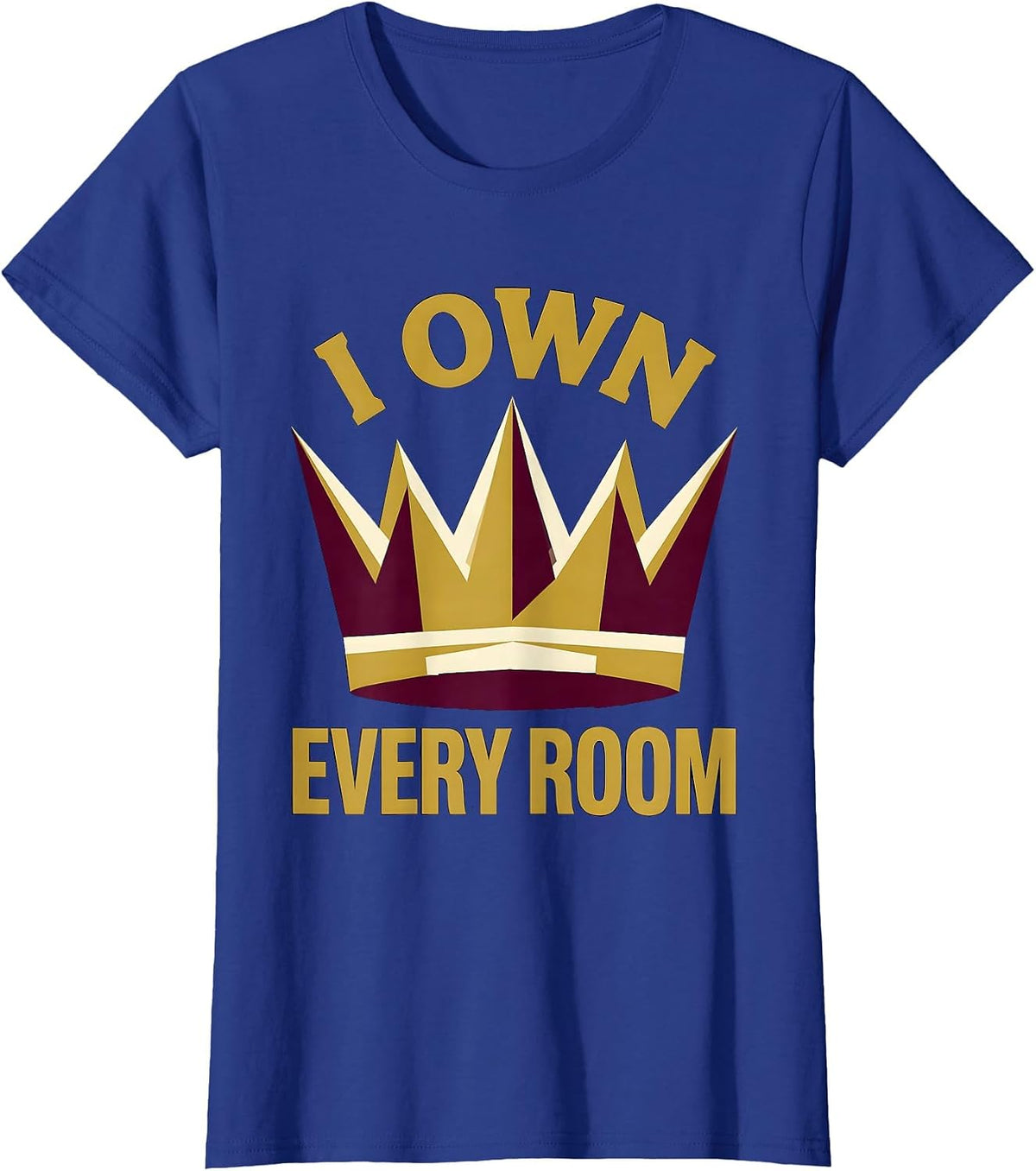 Women's I Own Every Room Bold Confidence Design T-Shirt - Royal Blue