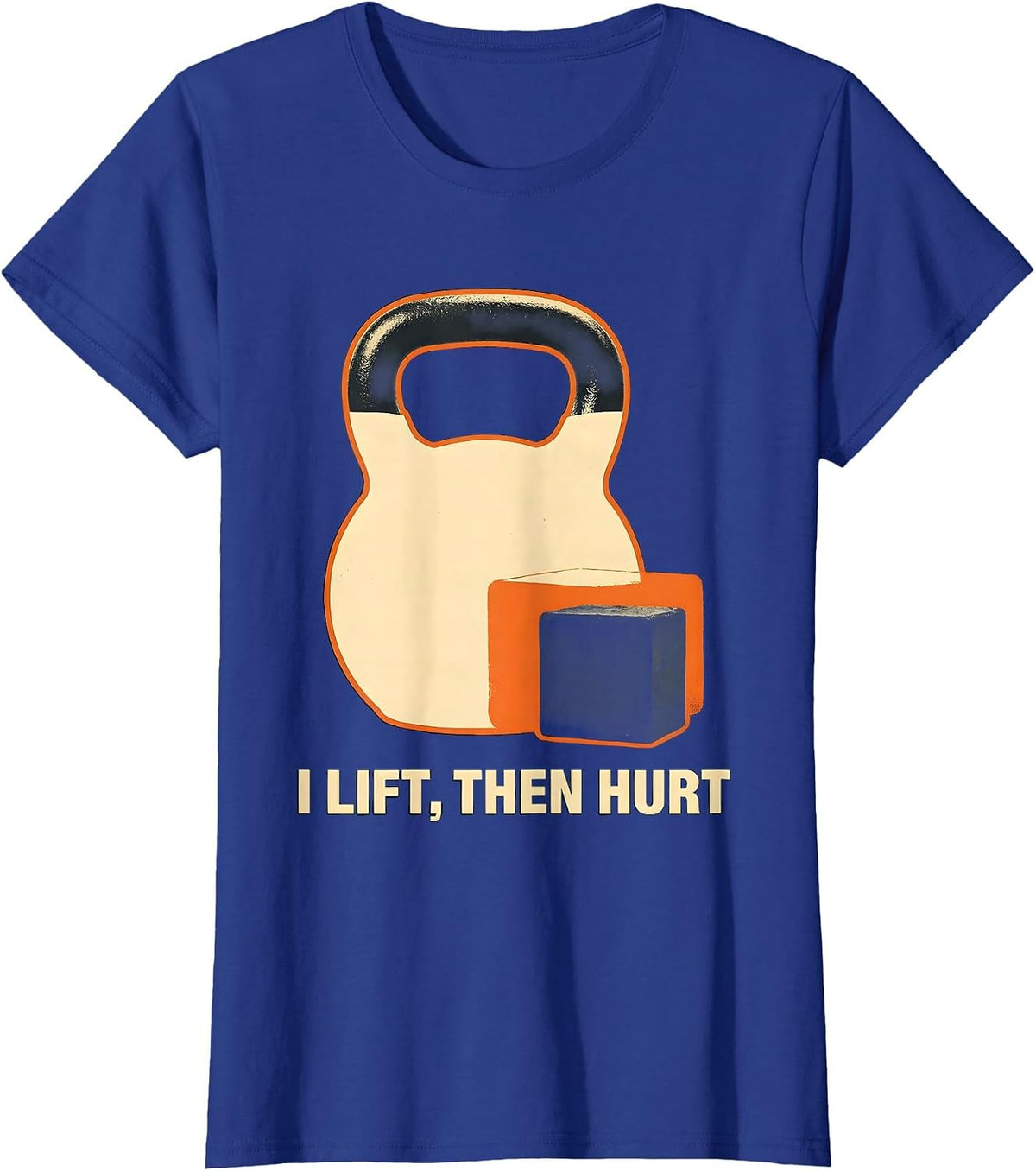Women's I Lift, Then Hurt Funny Gym Workout Humor Weightlifting T-Shirt - Royal Blue