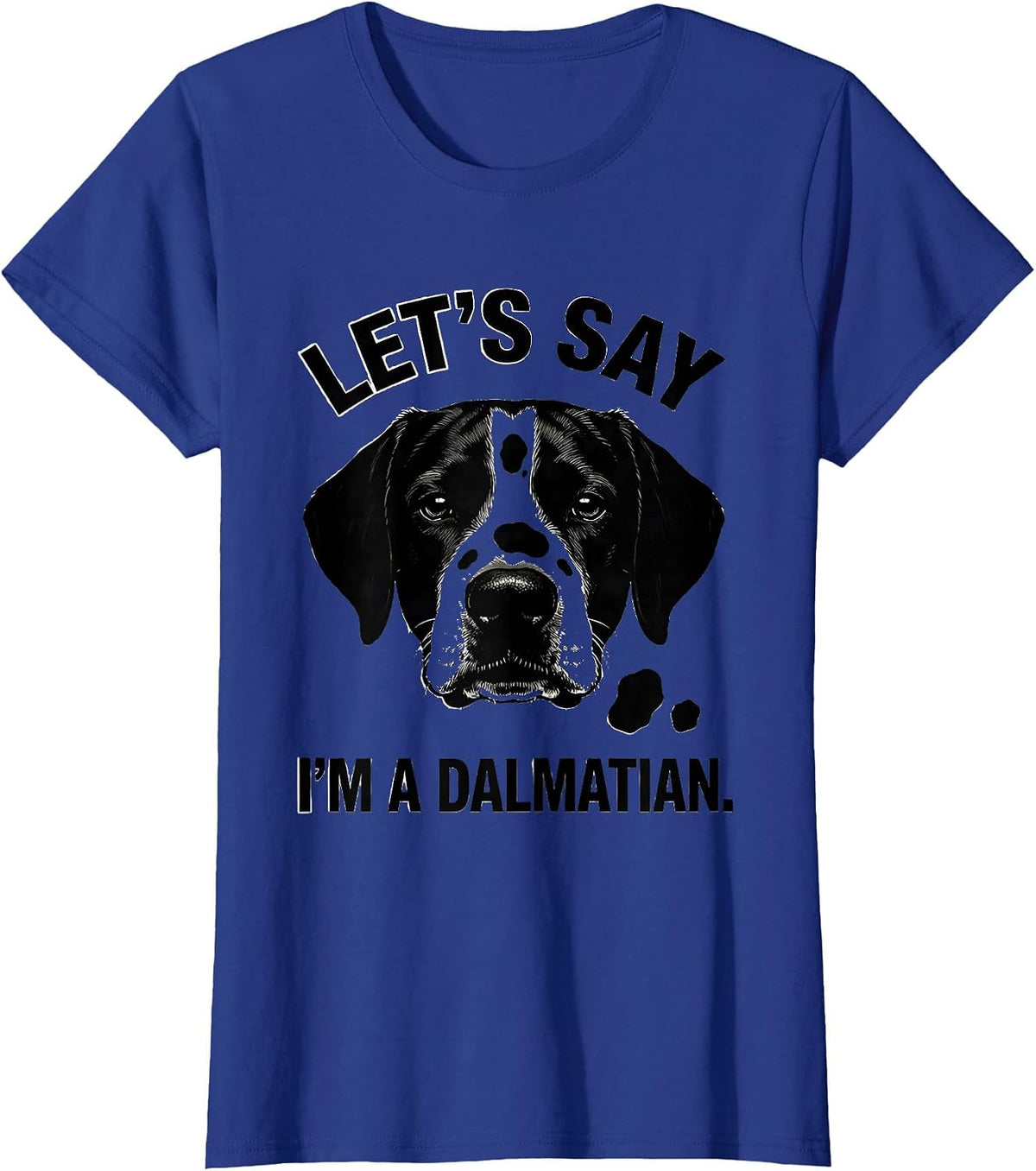 Women's Let's Say I'm A Dalmatian Funny Lazy Halloween Costume Dog T-Shirt - Royal Blue