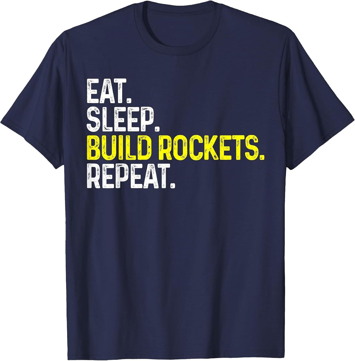 Eat Sleep Build Rockets Repeat Funny Aerospace Engineer T-Shirt - Navy Blue