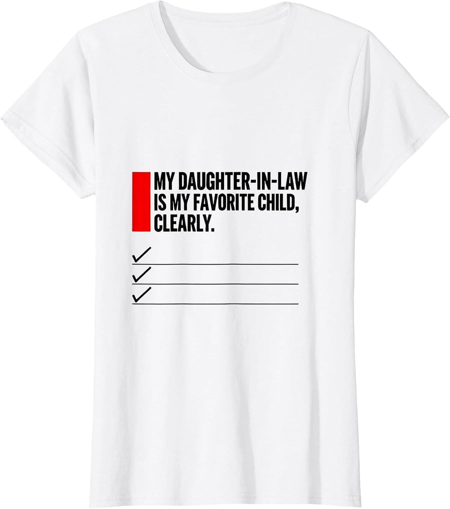 Women's My Daughter-In-Law Is My Favorite Child, Clearly Funny T-Shirt - White