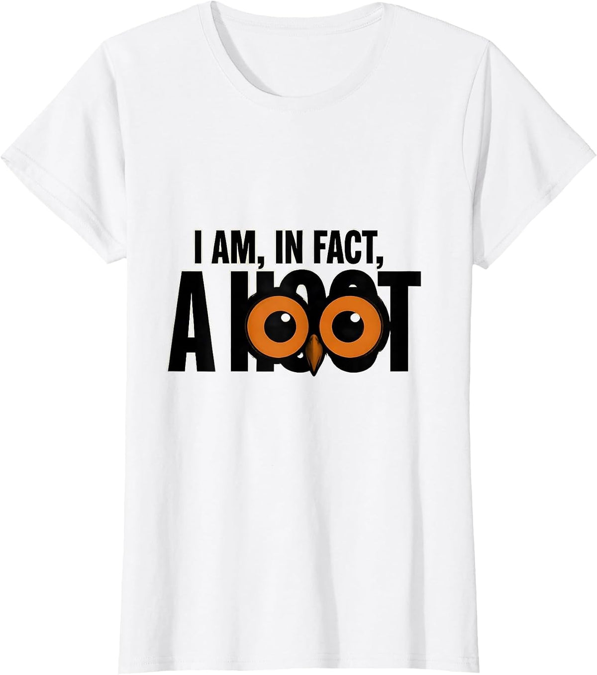 Women's I Am In Fact A Hoot Funny Owl Lover Bird Lover Humor T-Shirt - White