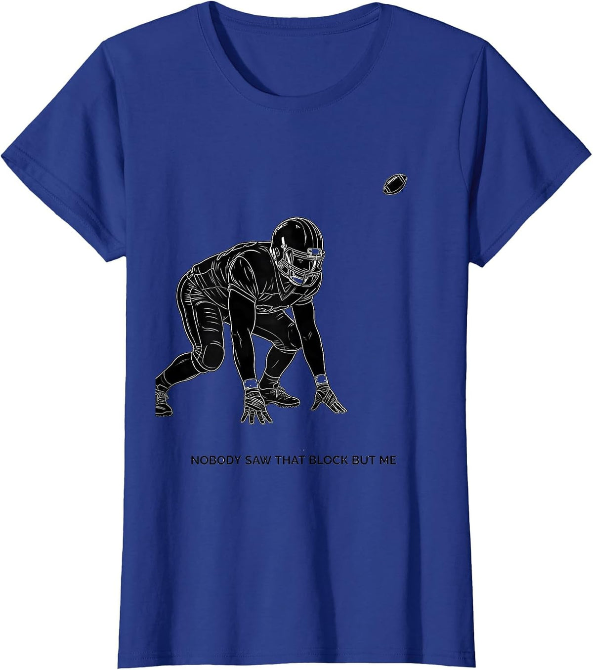 Women's Nobody Saw That Block But Me Funny Football Lineman Game Day T-Shirt - Royal Blue