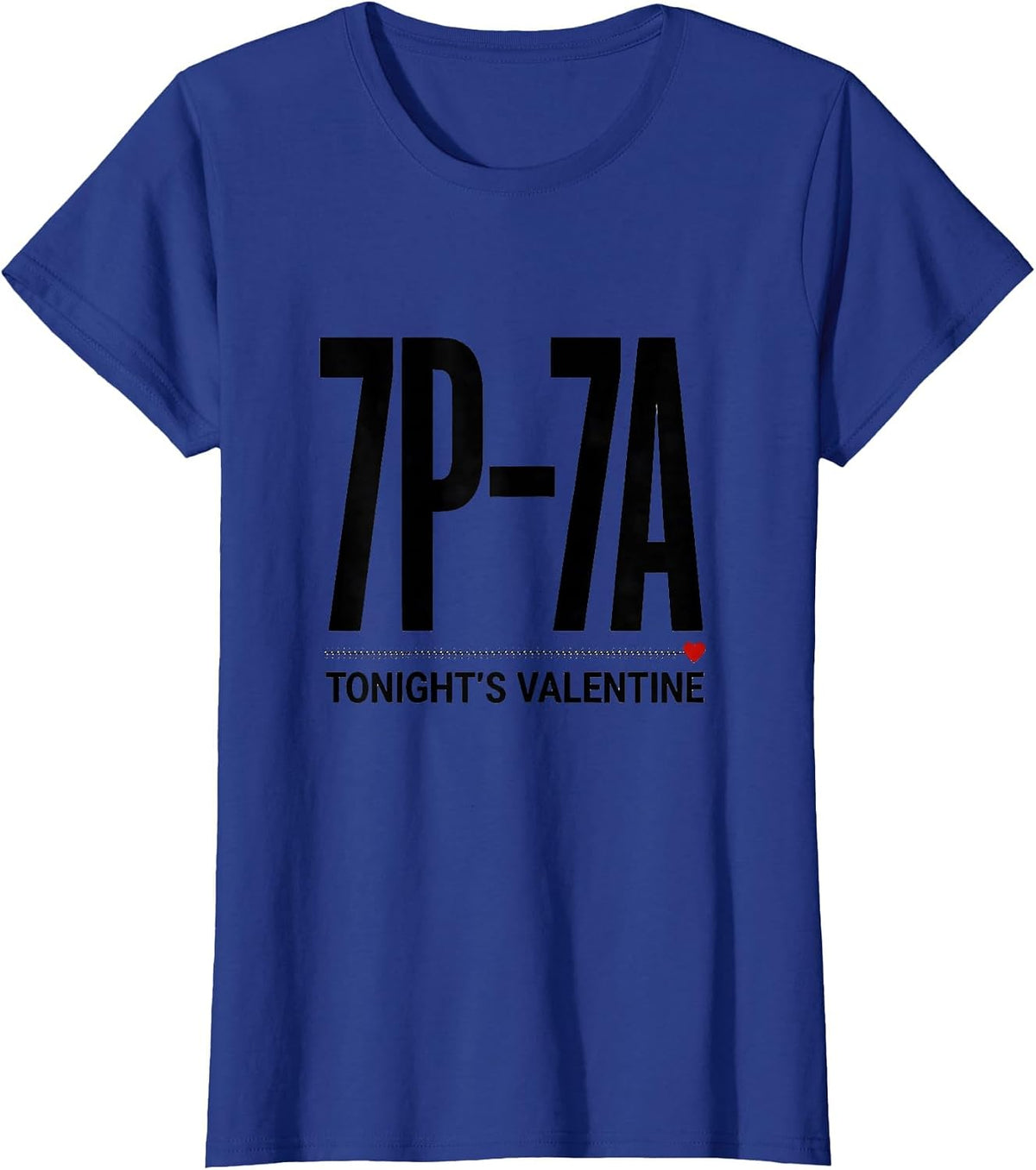 Women's Tonight's Valentine: 7P–7A Funny Nurse Valentines Day Shift T-Shirt - Royal Blue