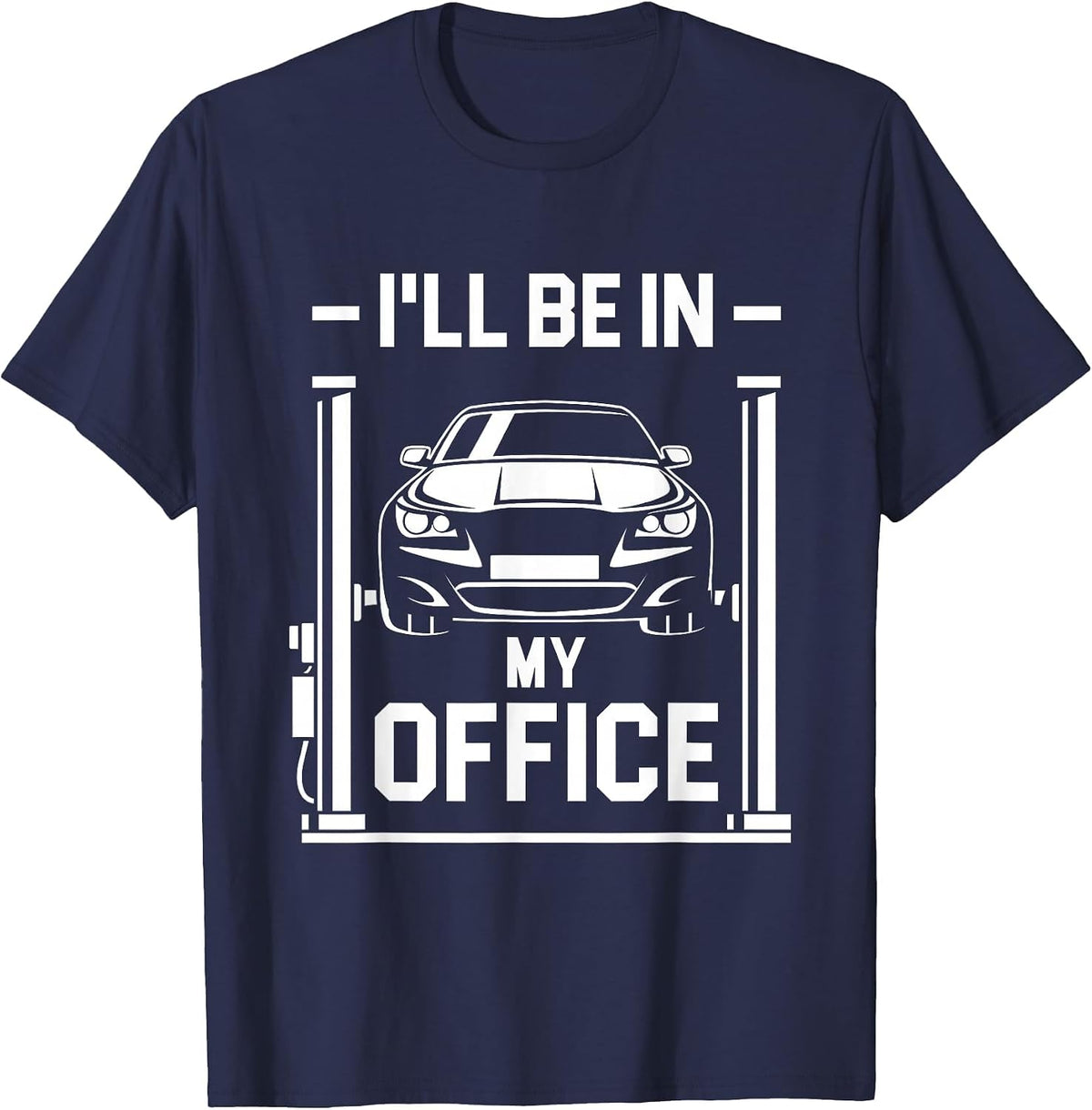 I'll Be in My Office - Funny Car Mechanic T-Shirt - Navy Blue