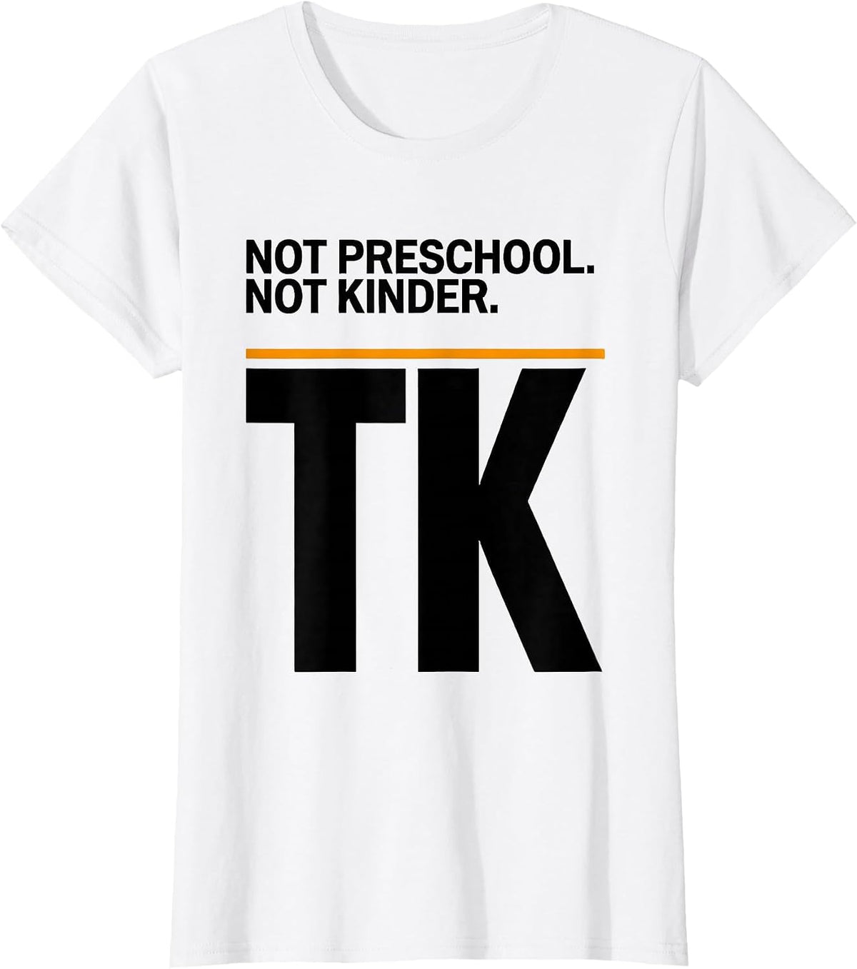 Women's Not Preschool Not Kinder TK Teacher Team Back To School T-Shirt - White