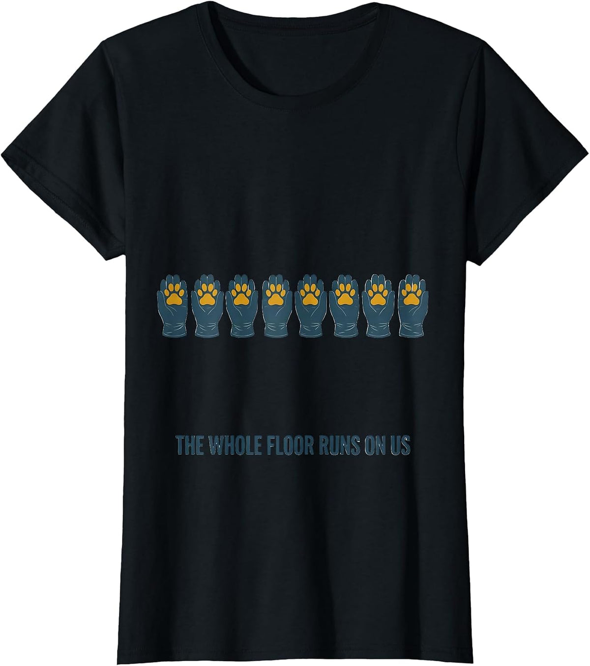 The Whole Floor Runs On Us Funny Vet Tech Veterinary T-Shirt - Black