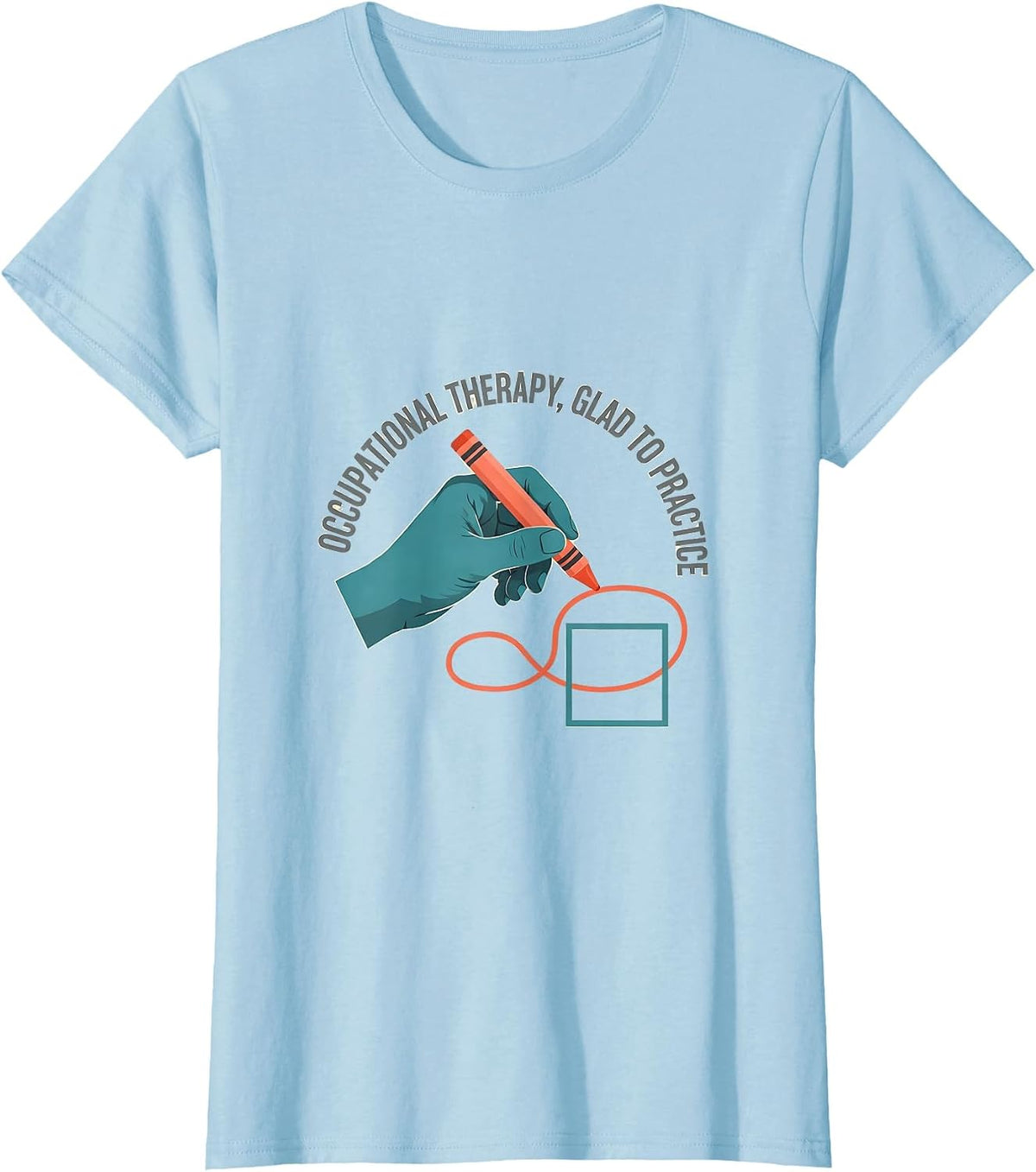 Occupational Therapy Glad To Practice Occupational Therapist T-Shirt - Baby Blue