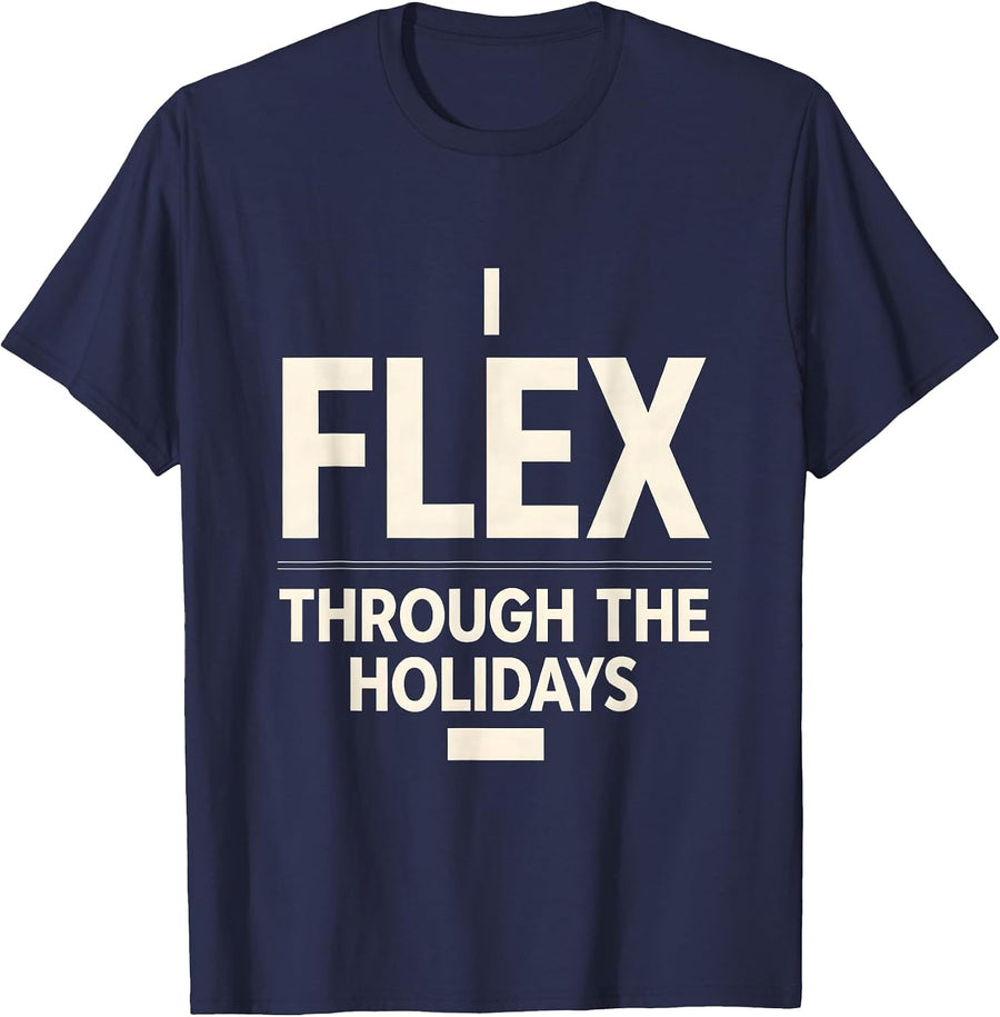 I Flex Through The Holidays Funny Physical Therapist T-Shirt - Navy Blue