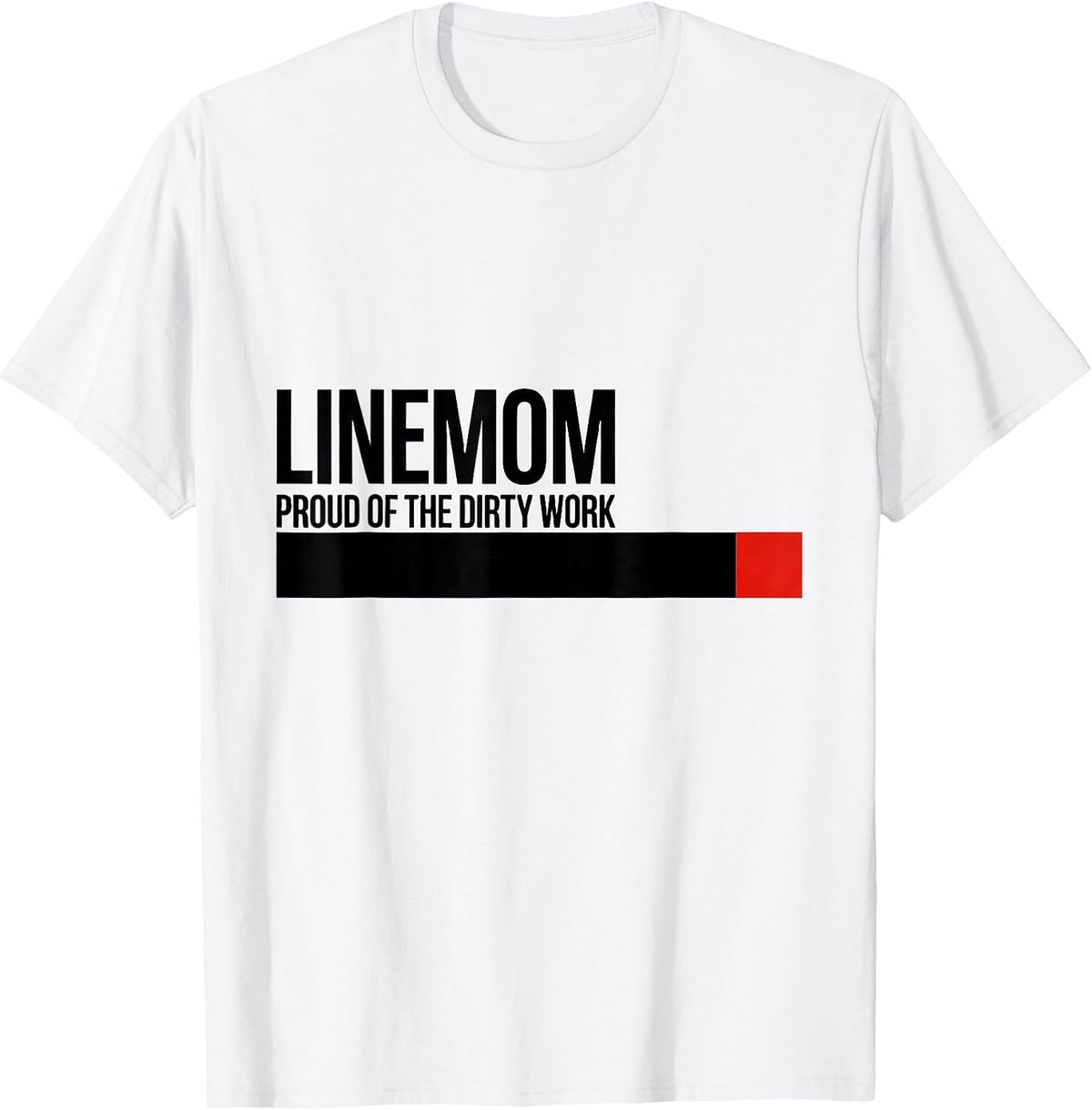 Men's Linemom — Proud Of The Dirty Work Funny Football Lineman T-Shirt - White