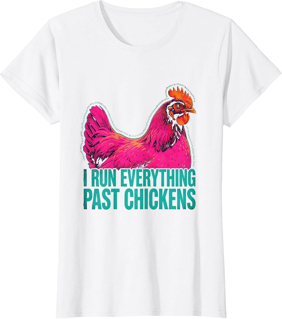 Women's I Run Everything Past Chickens Funny Chicken Lover Humor T-Shirt - White