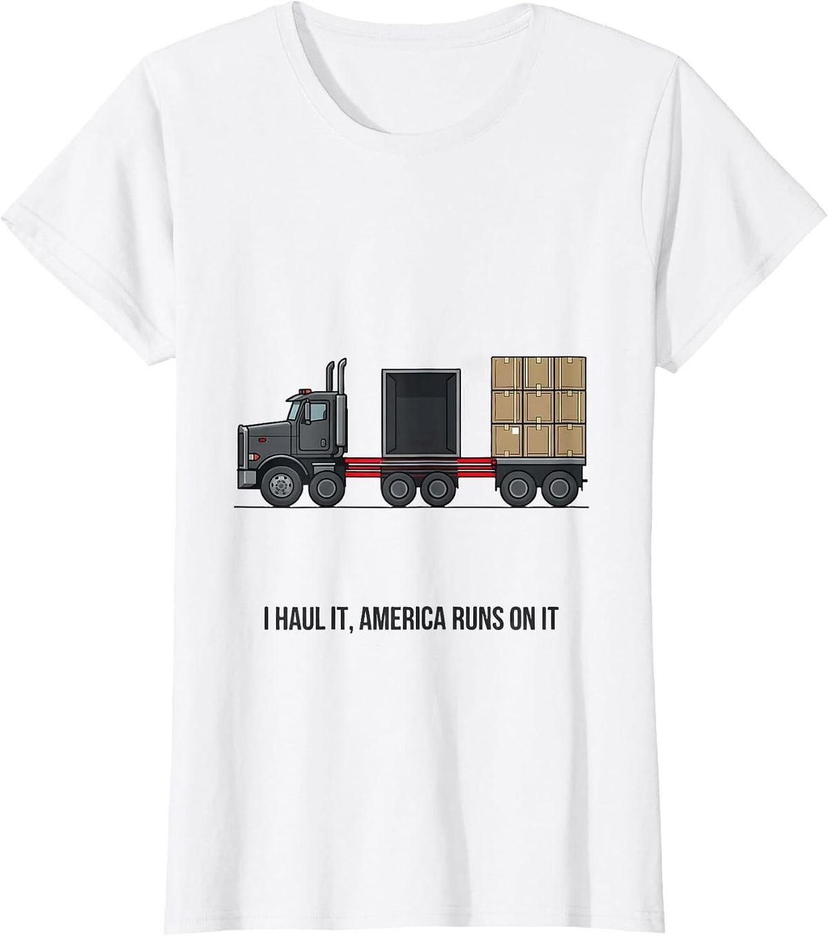 Women's I Haul It, America Runs On It Patriotic Semi Truck Driver T-Shirt - White