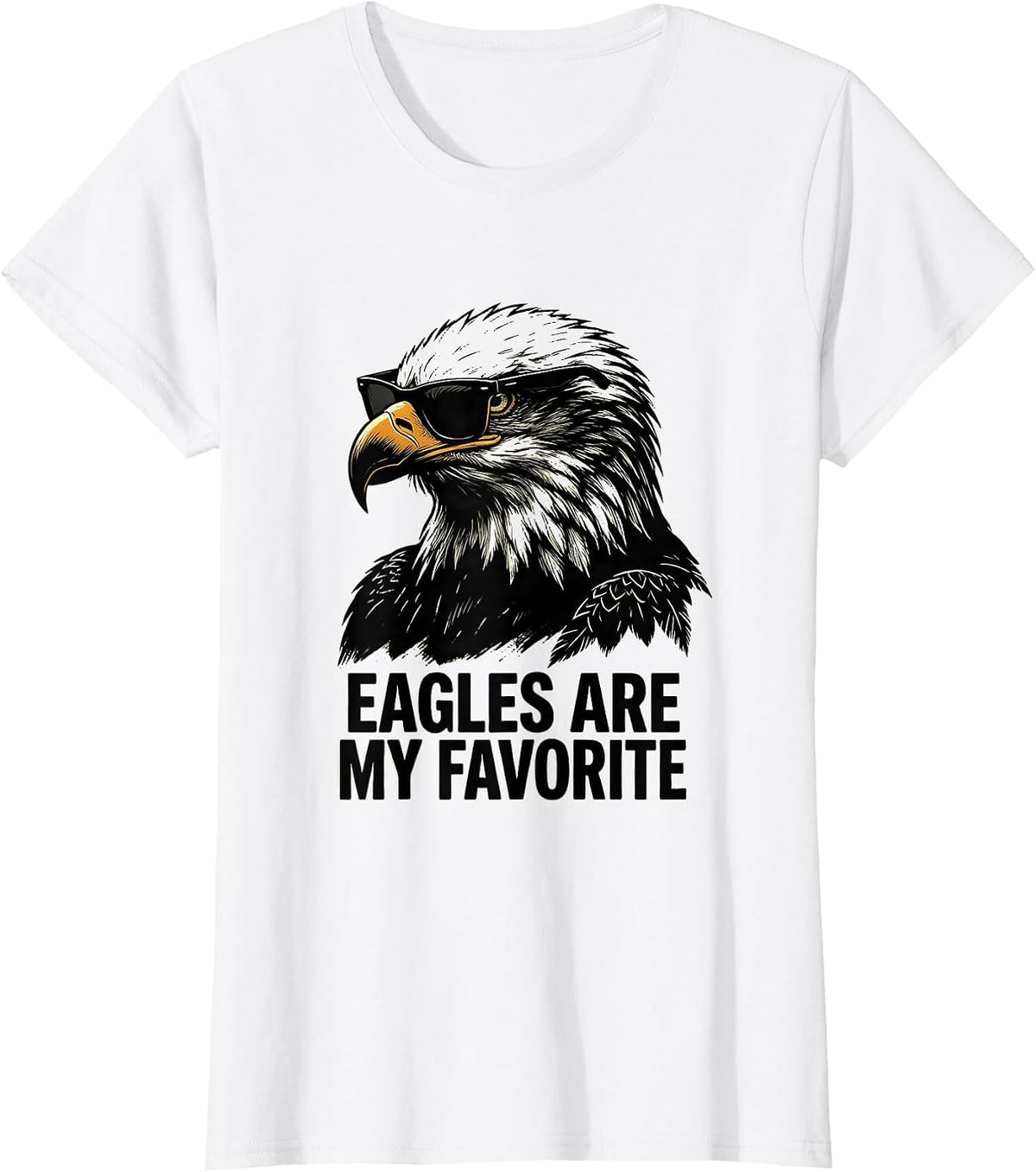 Women's Eagles Are My Favorite Funny Bald Eagle Sunglasses Mascot T-Shirt - White