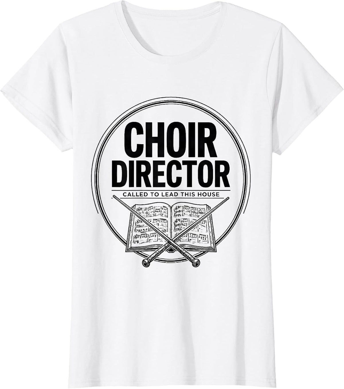 Women's Choir Director. Called To Lead This House Faith Humor T-Shirt - White