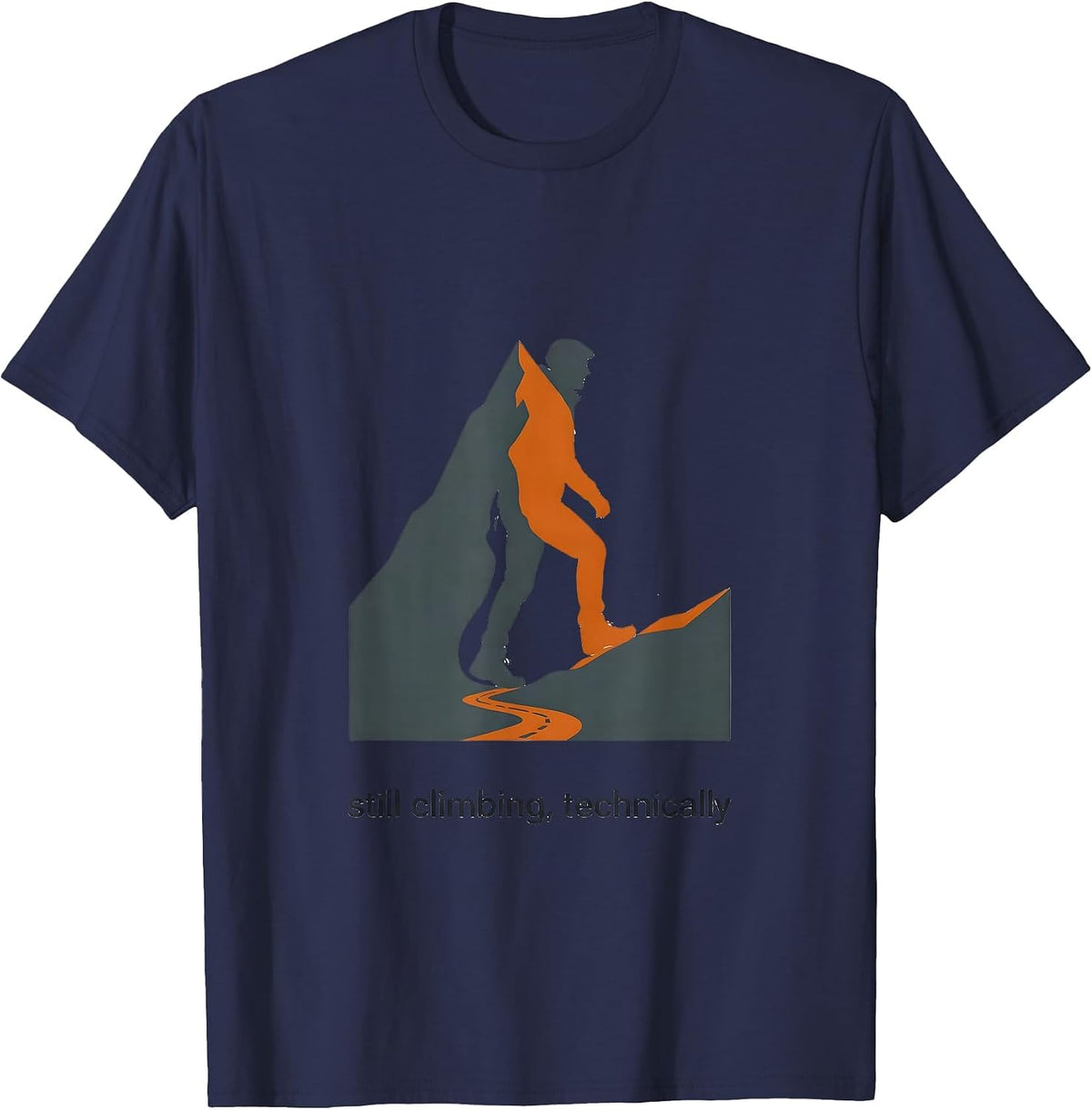 still climbing, technically Funny Hiking Dad Joke Mountain T-Shirt - Navy Blue