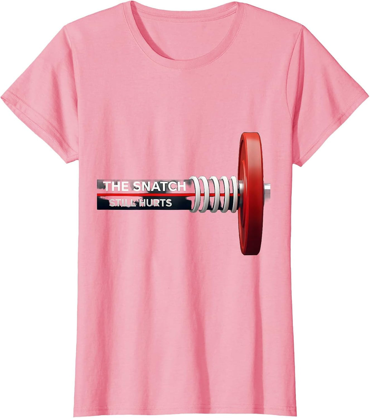 Women's The Snatch Still Hurts Funny Gym Workout Weightlifting Humor T-Shirt - Pink