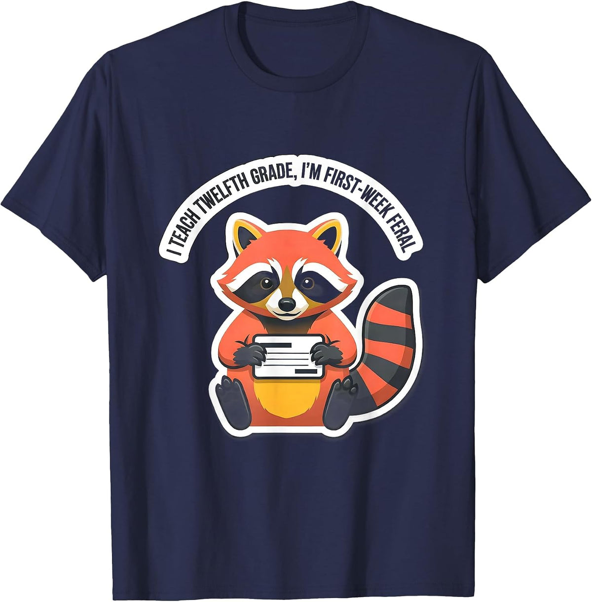 Men's I Teach Twelfth Grade, I'm First-Week Feral Teacher Humor T-Shirt - Navy Blue