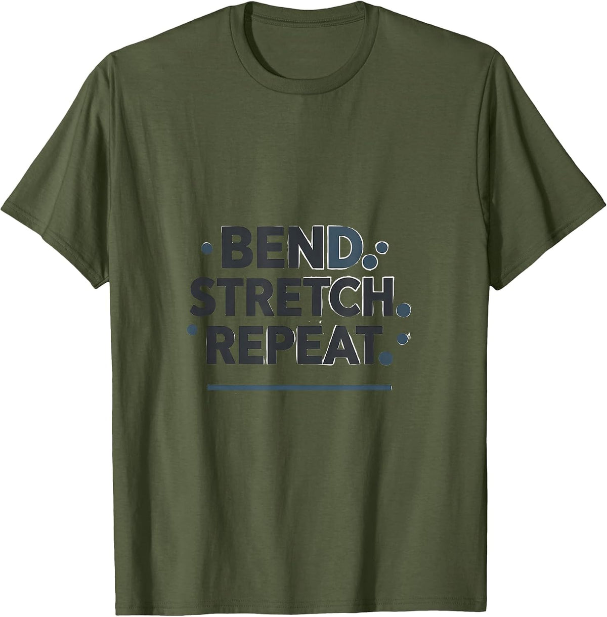 Bend Stretch Repeat Physical Therapy Humor Design T-Shirt - Olive Green