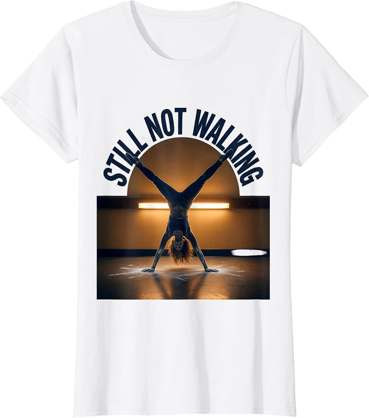 Still Not Walking Playful Gymnast Humor Gymnastics Girl Gift T-Shirt - White