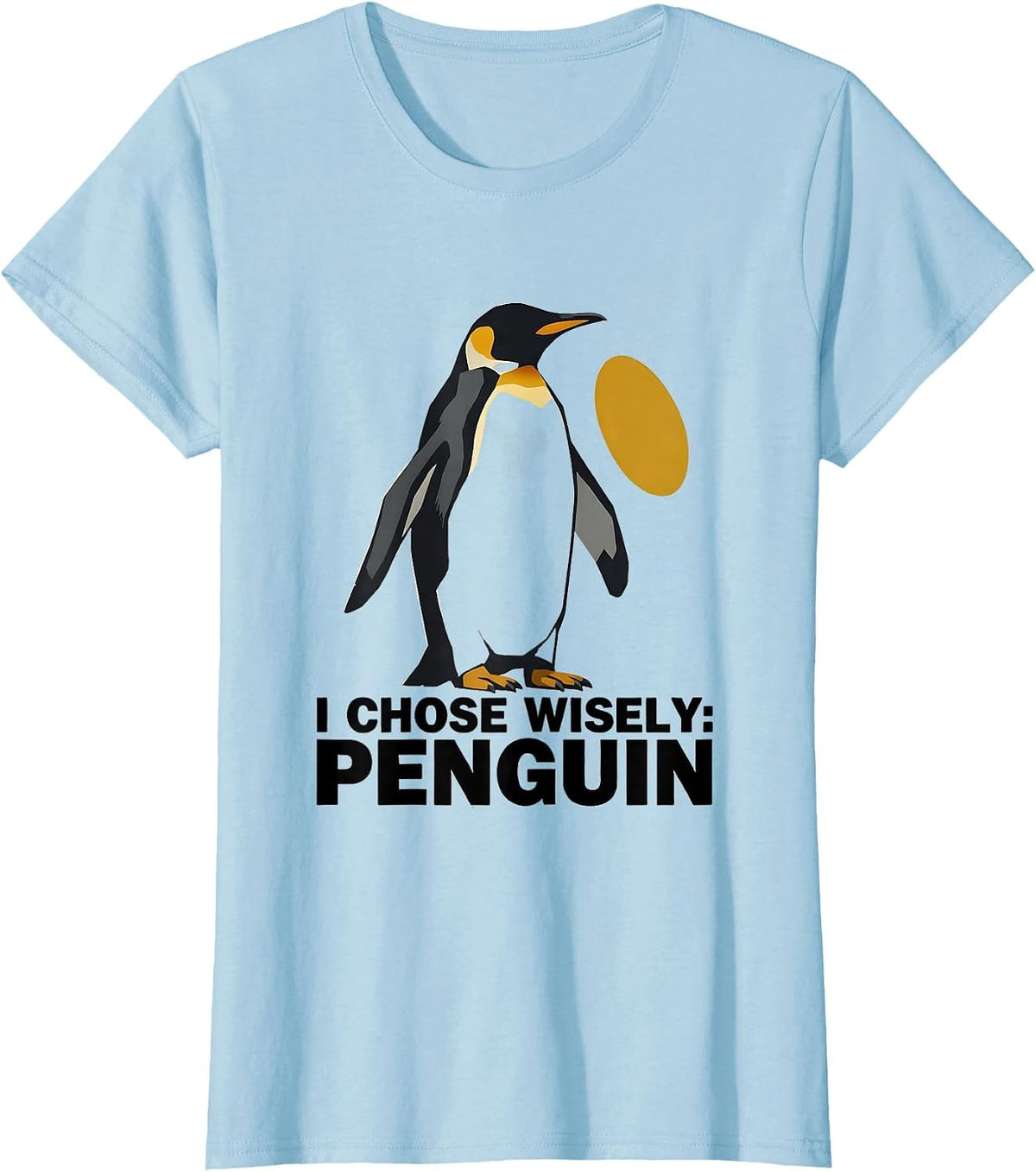 Women's I Chose Wisely: Penguin Funny Penguin Lover Gift T-Shirt - Baby Blue