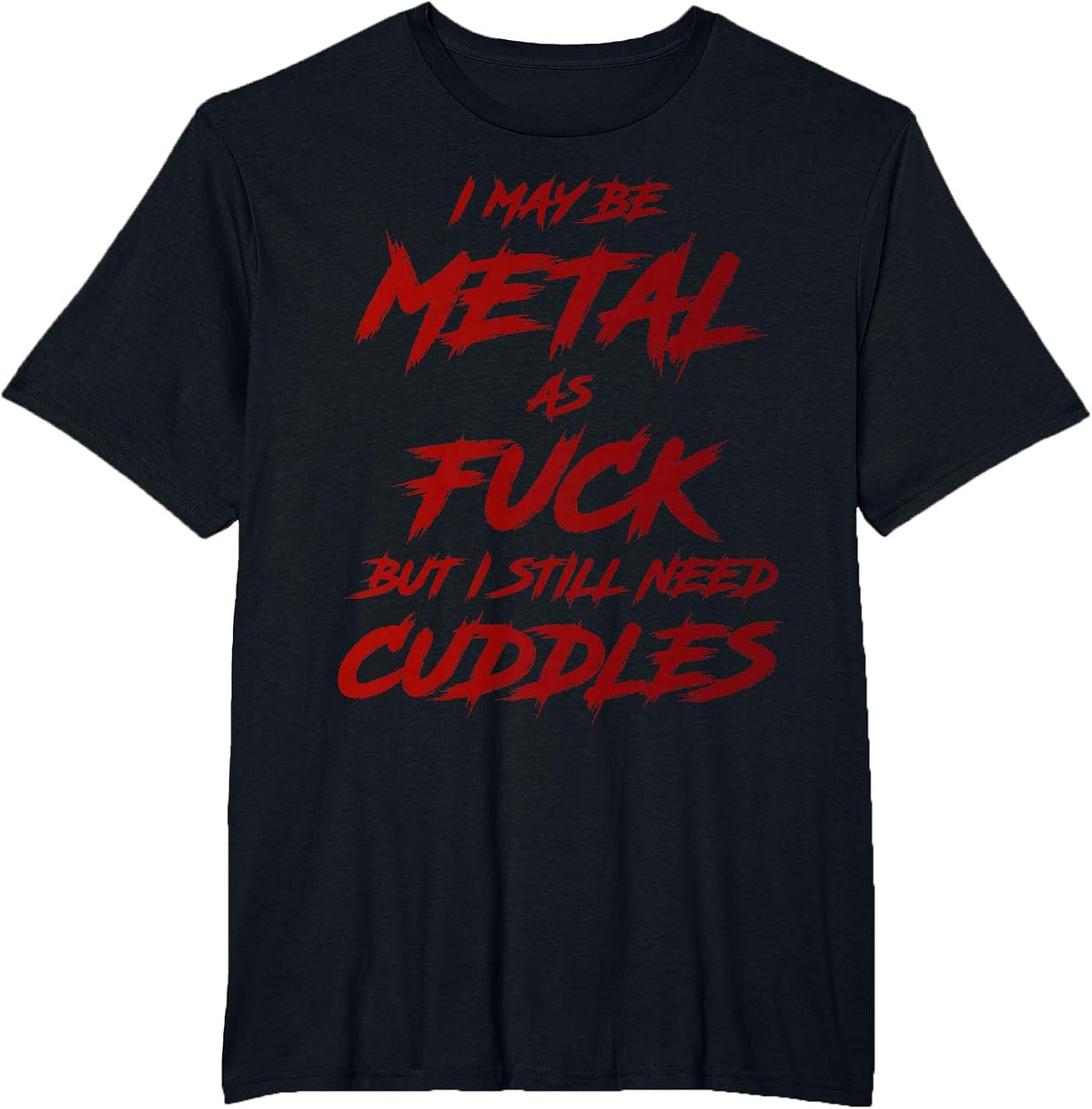 Metal AF But I Still Need Cuddles Metal Fan Funny Metalhead T-Shirt - Black