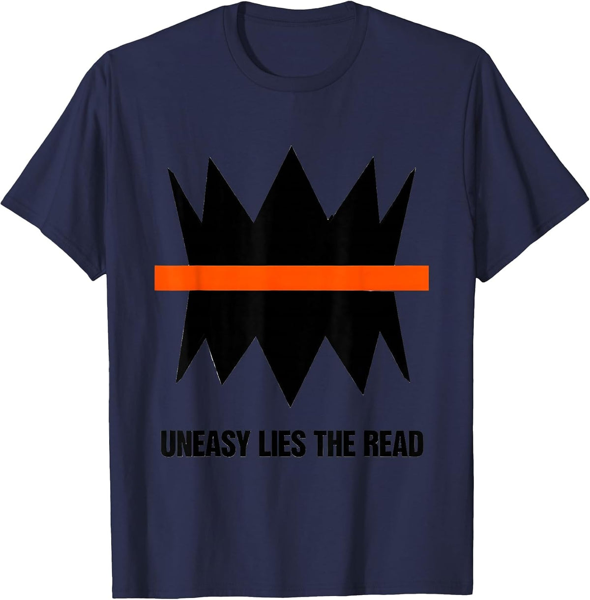 Uneasy Lies The Read Brutalist Literary Quote Humor T-Shirt - Navy Blue