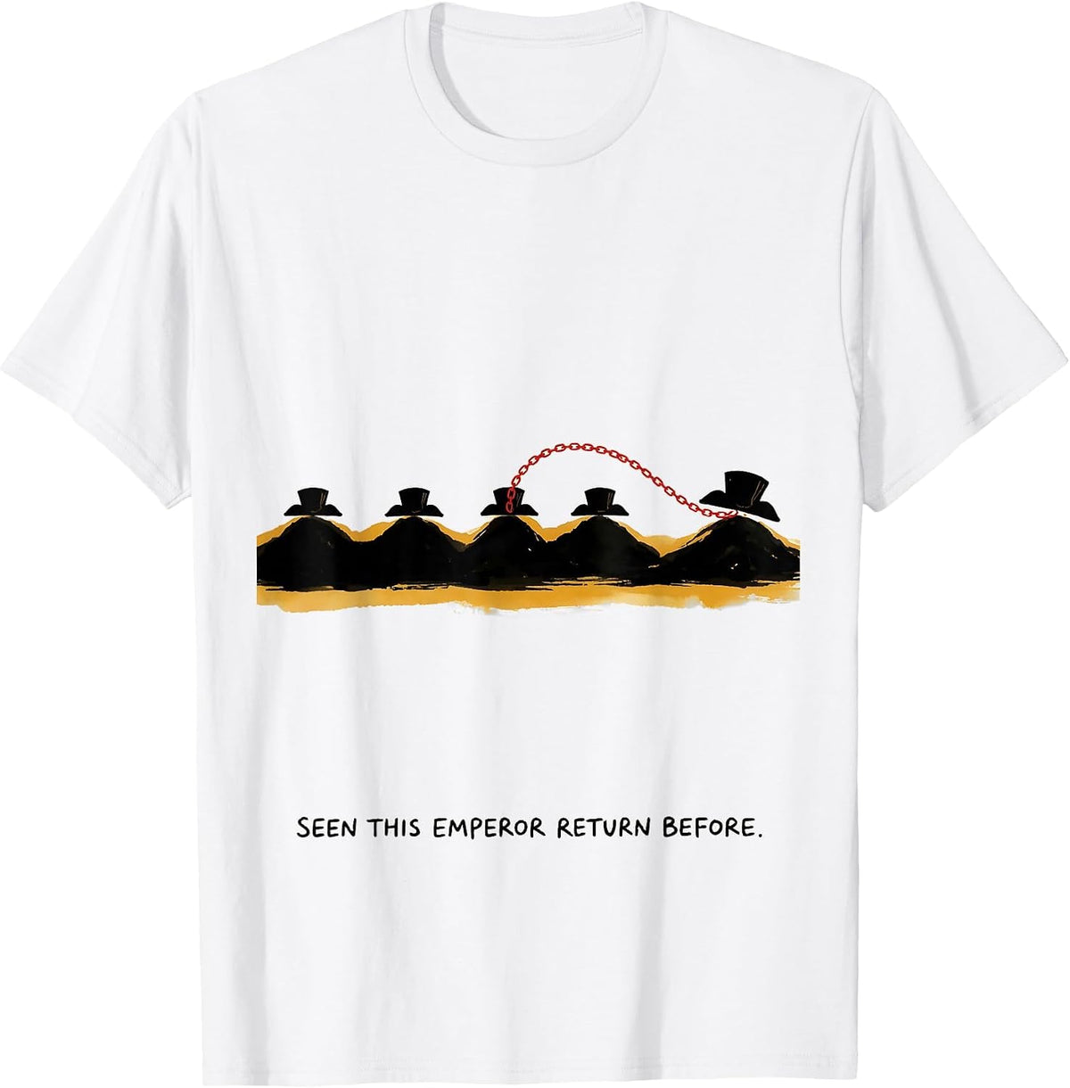 Men's Seen This Emperor Return Before Funny History Buff Sarcastic T-Shirt - White