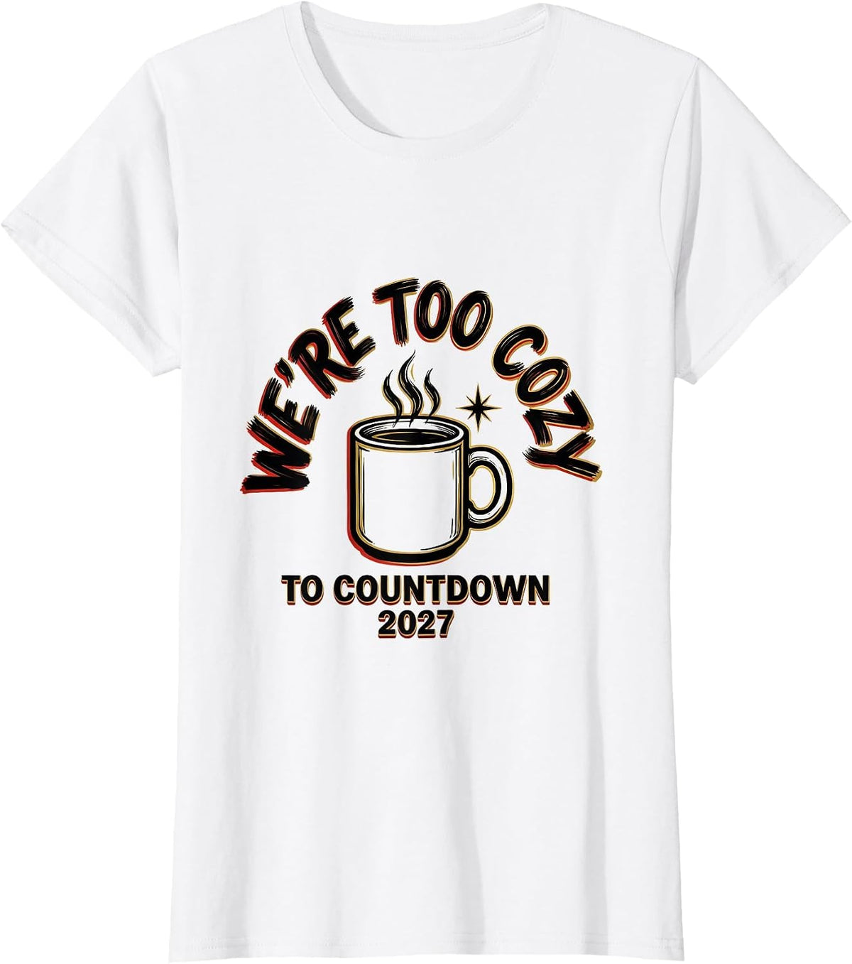 We're Too Cozy To Countdown 2027 Family Matching New Year T-Shirt - White