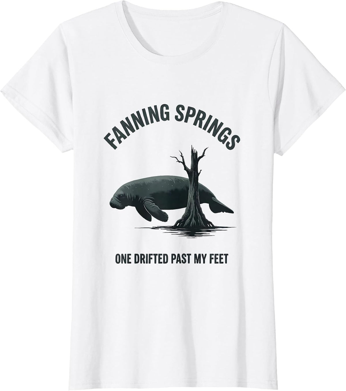 Women's Fanning Springs, One Drifted Past My Feet Manatee Lover T-Shirt - White