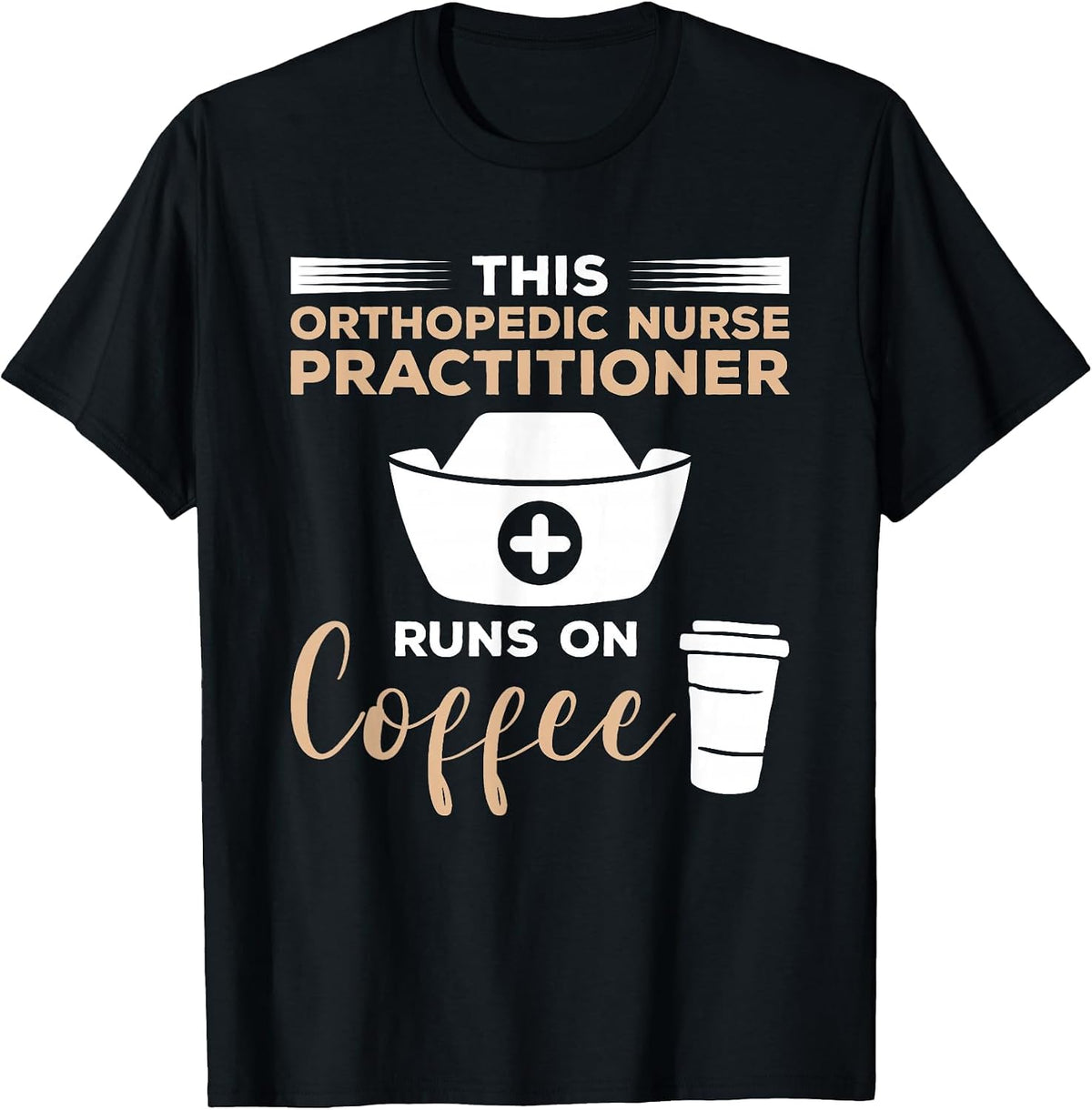 This Orthopedic Nurse Practitioner Runs On Coffee T-Shirt - Black