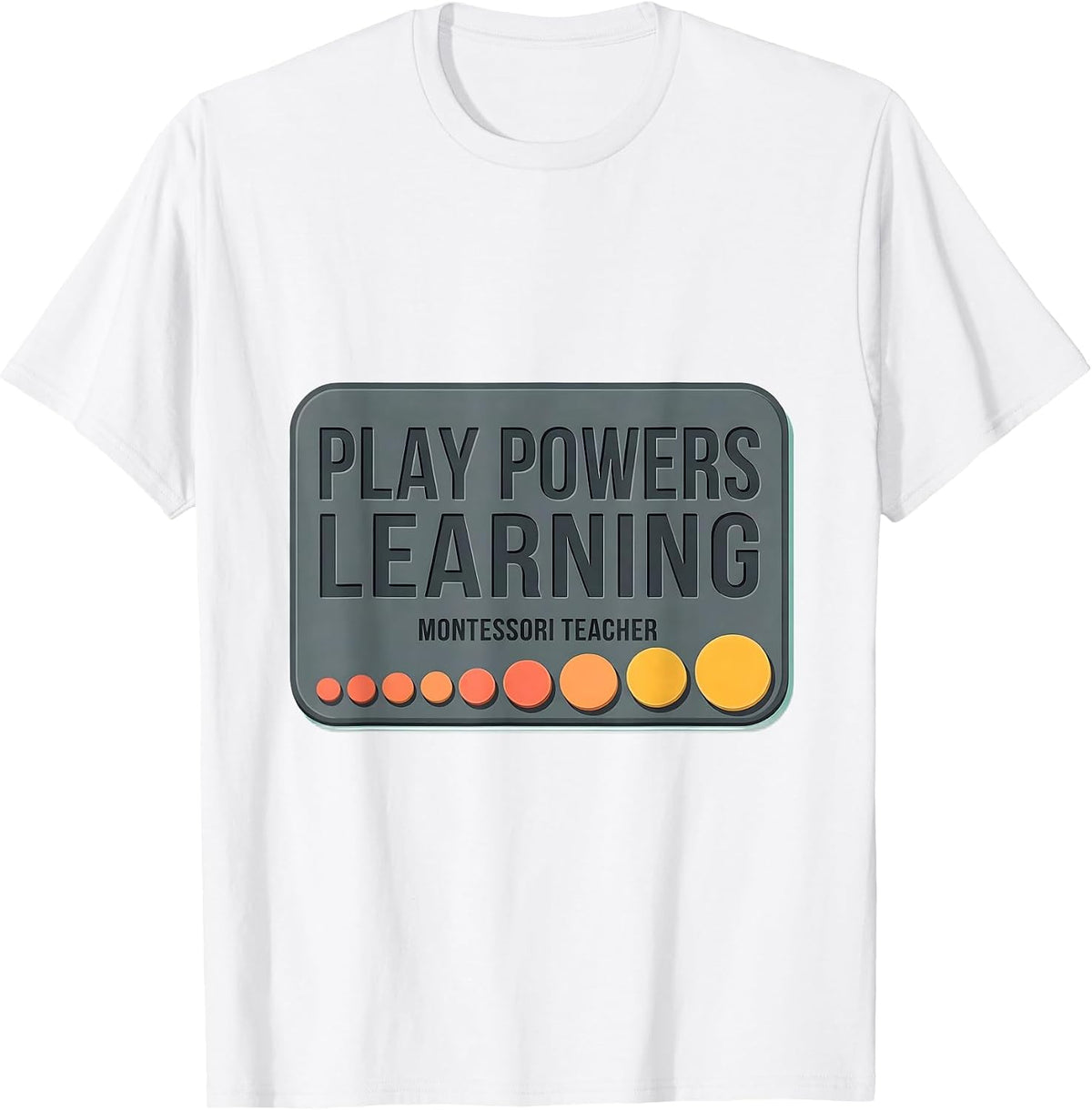 Men's Play Powers Learning Montessori Teacher Preschool Educator T-Shirt - White