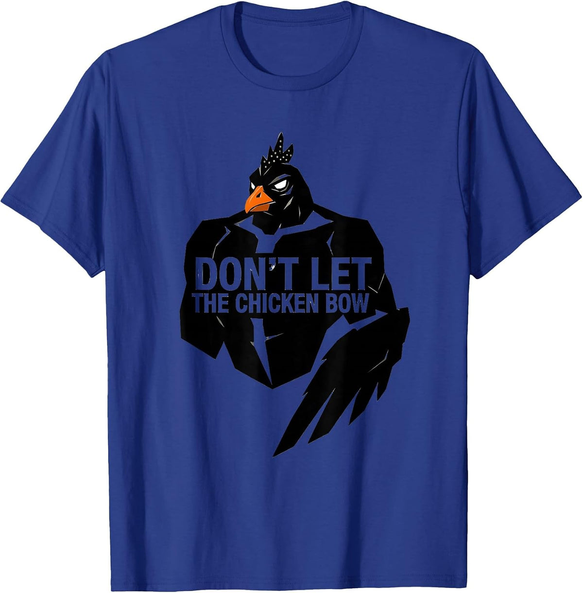 Men's Don't Let The Chicken Bow Funny Chicken Lover Farm Animal T-Shirt - Royal Blue