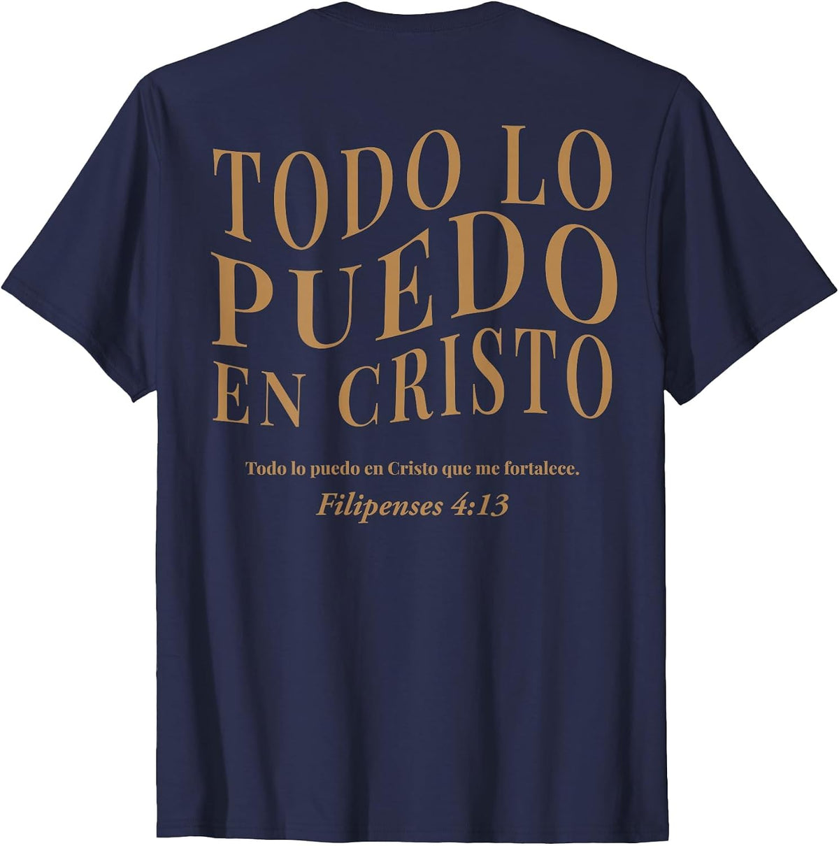 (ON Back) Todo Lo Puedo En Cristo Que Me Fortalece Christian T-Shirt - Navy Blue