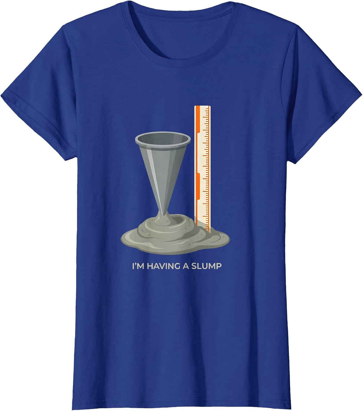 Women's I'm Having A Slump Funny Concrete Worker Skilled Trades T-Shirt - Royal Blue