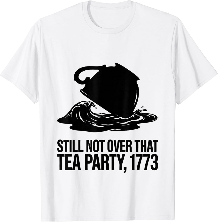 Men's Still Not Over That Tea Party 1773 Funny History Buff Design T-Shirt - White