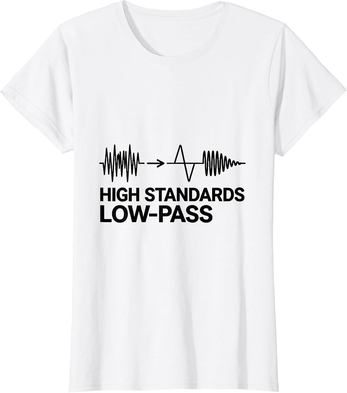 High Standards, Low-Pass Funny DJ Gift Retro Electronic T-Shirt - White
