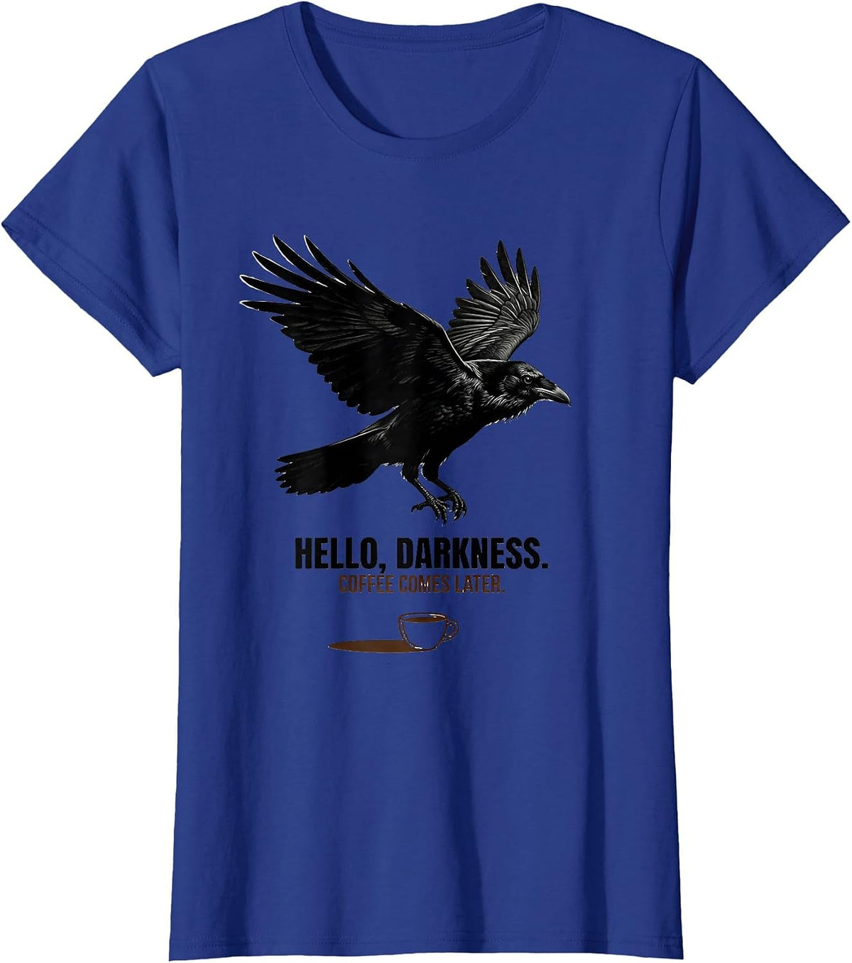 Women's Hello, darkness. Coffee comes later Funny Raven Gothic T-Shirt - Royal Blue